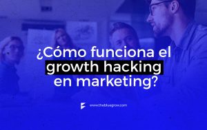 growth hacking en marketing, como funciona